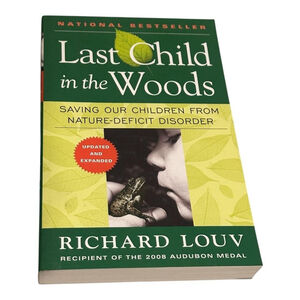 Last Child In The Woods Richard Louv Parenting Nature Deficit Disorder Softcover